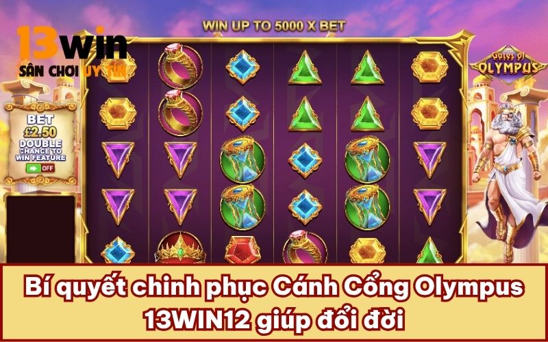 Bí quyết chinh phục Cánh Cổng Olympus 13WIN12 giúp đổi đời