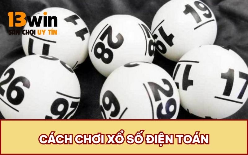 Cách chơi xổ số điện toán