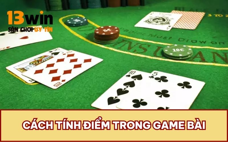 Cách tính điểm trong game bài
