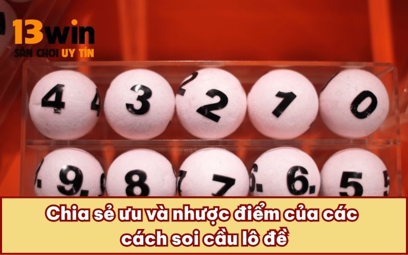 Chia sẻ ưu và nhược điểm của các cách soi cầu lô đề