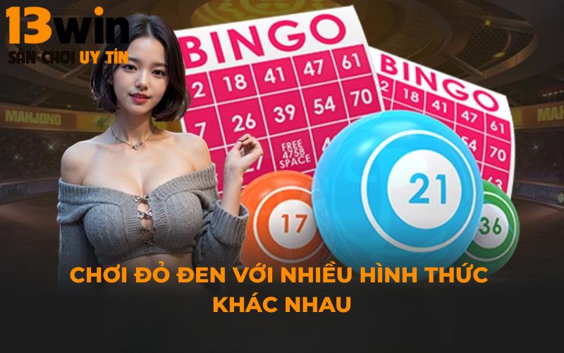 Chơi đỏ đen với nhiều hình thức khác nhau