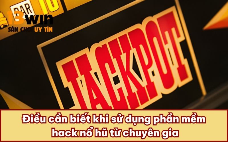 Điều cần biết khi sử dụng phần mềm hack nổ hũ từ chuyên gia