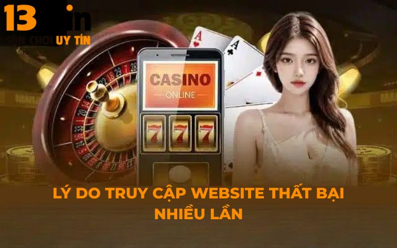 Lý do truy cập website thất bại nhiều lần