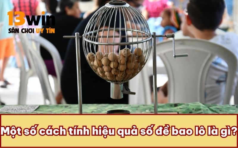 Một số cách tính hiệu quả số đề bao lô là gì?