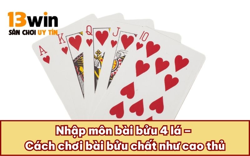 Nhập môn bài bửu 4 lá – Cách chơi bài bửu chất như cao thủ