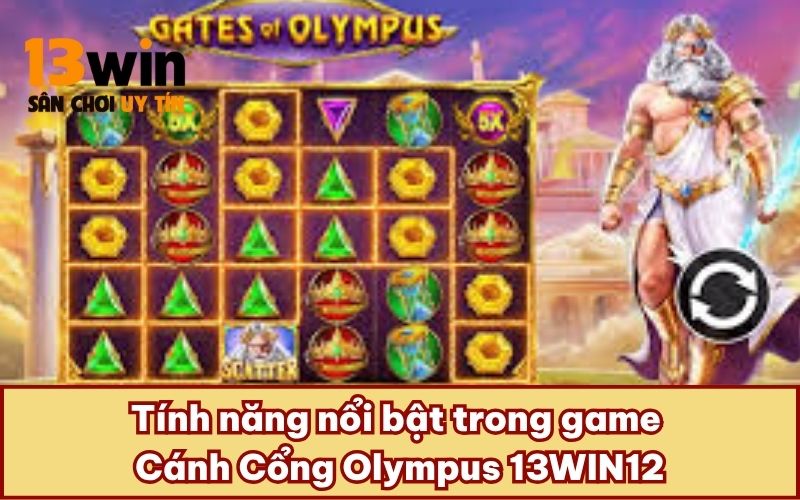 Tính năng nổi bật trong game Cánh Cổng Olympus 13WIN12