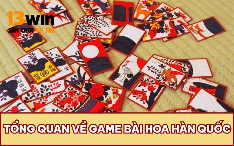 Tổng quan về game bài hoa Hàn Quốc