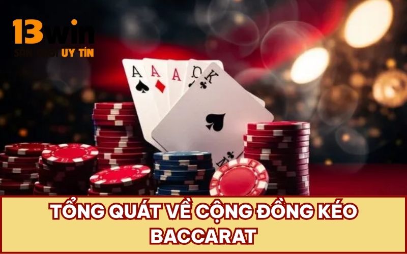 Tổng quát về cộng đồng kéo Baccarat