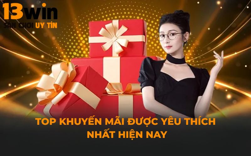 Top khuyến mãi được yêu thích nhất hiện nay